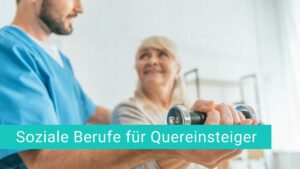 5 Soziale Berufe Für Quereinsteiger: Juhu! Arbeit Mit Sinn!